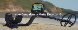 How Deep Does A Metal Detector Go